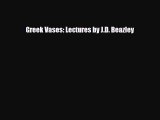 Read ‪Greek Vases: Lectures by J.D. Beazley‬ Ebook Free