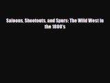 Read ‪Saloons Shootouts and Spurs: The Wild West in the 1800's Ebook Online