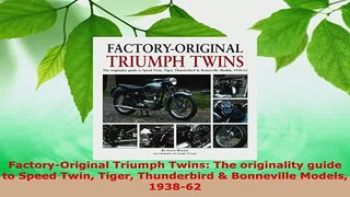 PDF  FactoryOriginal Triumph Twins The originality guide to Speed Twin Tiger Thunderbird  Read Full Ebook