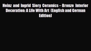 Download ‪Heinz and Ingrid Siery Ceramics – Bronze Interior Decoration: A Life With Art  (English
