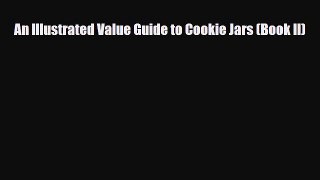 Read ‪An Illustrated Value Guide to Cookie Jars (Book II)‬ PDF Free