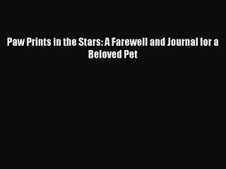 Download Paw Prints in the Stars: A Farewell and Journal for a Beloved Pet Ebook Online