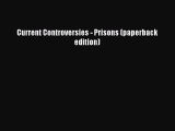 Read Current Controversies - Prisons (paperback edition) Ebook Free
