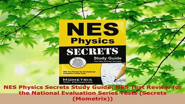PDF NES Physics Secrets Study Guide NES Test Review for the National Evaluation Series Tests Read Full Ebook