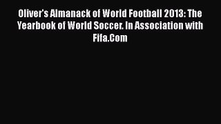 Read Oliver's Almanack of World Football 2013: The Yearbook of World Soccer. In Association