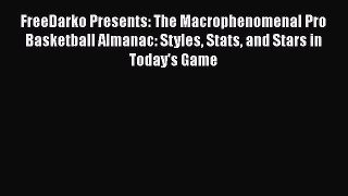 Download FreeDarko Presents: The Macrophenomenal Pro Basketball Almanac: Styles Stats and Stars