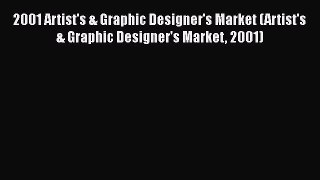 Read 2001 Artist's & Graphic Designer's Market (Artist's & Graphic Designer's Market 2001)
