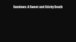 Read Sundews: A Sweet and Sticky Death Ebook Free