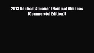 Read 2013 Nautical Almanac (Nautical Almanac (Commercial Edition)) Ebook