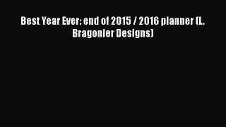 Download Best Year Ever: end of 2015 / 2016 planner (L. Bragonier Designs) PDF