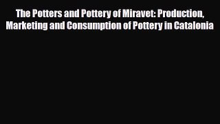 Read ‪The Potters and Pottery of Miravet: Production Marketing and Consumption of Pottery in