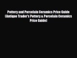 Read ‪Pottery and Porcelain Ceramics Price Guide (Antique Trader's Pottery & Porcelain Ceramics