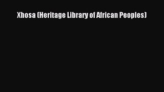 Download Xhosa (Heritage Library of African Peoples) Ebook Free