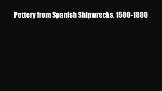 Read ‪Pottery from Spanish Shipwrecks 1500-1800‬ Ebook Online