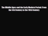 Read ‪The Middle Ages and the Early Modern Period: From the 5th Century to the 18th Century