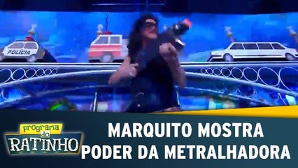 Marquito mostra o poder da metralhadora