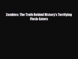 Read ‪Zombies: The Truth Behind History's Terrifying Flesh-Eaters PDF Online