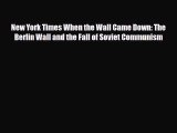 Download ‪New York Times When the Wall Came Down: The Berlin Wall and the Fall of Soviet Communism