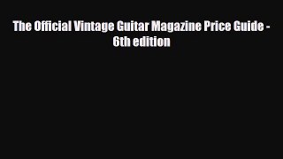 Download ‪The Official Vintage Guitar Magazine Price Guide - 6th edition‬ Ebook Free