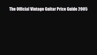 Read ‪The Official Vintage Guitar Price Guide 2005‬ Ebook Free