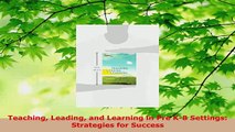PDF  Teaching Leading and Learning in Pre K8 Settings Strategies for Success Free Books