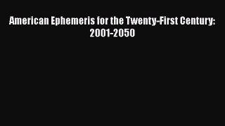 Read American Ephemeris for the Twenty-First Century: 2001-2050 Ebook