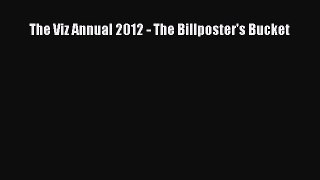 Read The Viz Annual 2012 - The Billposter's Bucket Ebook
