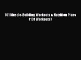 Download 101 Muscle-Building Workouts & Nutrition Plans (101 Workouts) Ebook Free