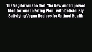Download The Vegiterranean Diet: The New and Improved Mediterranean Eating Plan - with Deliciously