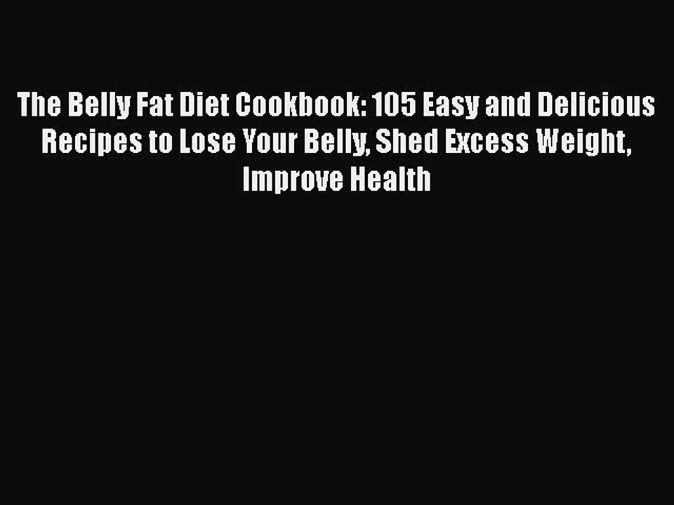 Download The Belly Fat Diet Cookbook: 105 Easy and Delicious Recipes to Lose Your Belly Shed