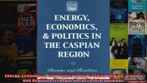 Energy Economics and Politics in the Caspian Region Dreams and Realities Praeger