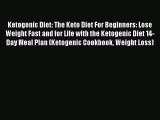 Read Ketogenic Diet: The Keto Diet For Beginners: Lose Weight Fast and for Life with the Ketogenic