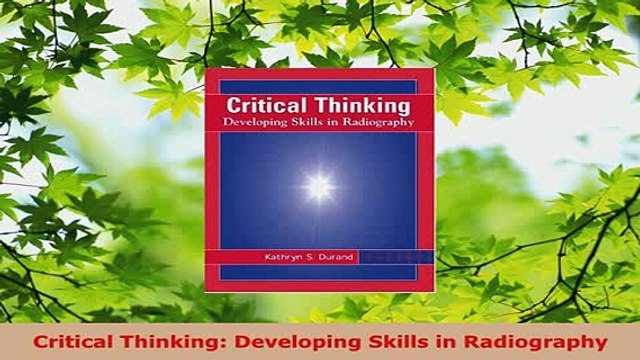 Download Critical Thinking Developing Skills in Radiography Free Books