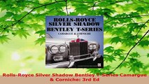 Download  RollsRoyce Silver Shadow Bentley TSeries Camargue  Corniche 3rd Ed Read Online