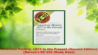 Download  American History 1877 to the Present Second EditionBarrons EZ101 Study Keys Read Online
