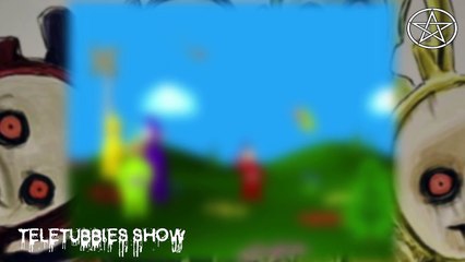 TELETUBBIES SHOW (CREEPYPASTA) (FR)