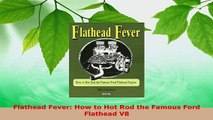 Download  Flathead Fever How to Hot Rod the Famous Ford Flathead V8 Ebook