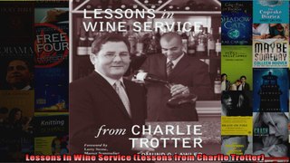 Lessons in Wine Service Lessons from Charlie Trotter
