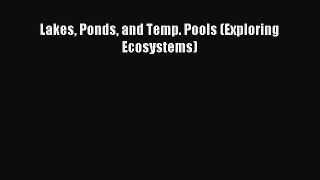 Read Lakes Ponds and Temp. Pools (Exploring Ecosystems) PDF Online