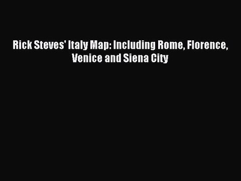 [Download PDF] Rick Steves' Italy Map: Including Rome Florence Venice and Siena City Ebook