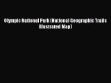 [Download PDF] Olympic National Park (National Geographic Trails Illustrated Map) Read Online