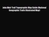[Download PDF] John Muir Trail Topographic Map Guide (National Geographic Trails Illustrated