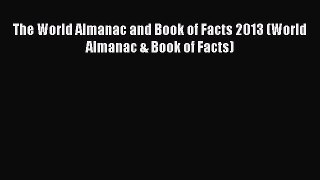[Download PDF] The World Almanac and Book of Facts 2013 (World Almanac & Book of Facts) PDF