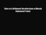 Read Tales of a Driftwood: Recollections of Mostly Unplanned Travel PDF