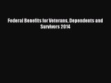 [Download PDF] Federal Benefits for Veterans Dependents and Survivors 2014 Read Free