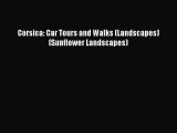 Read Corsica: Car Tours and Walks (Landscapes) (Sunflower Landscapes) Ebook