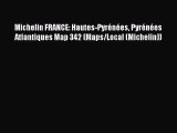 Download Michelin FRANCE: Hautes-Pyrénées Pyrénées Atlantiques Map 342 (Maps/Local (Michelin))