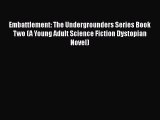[PDF] Embattlement: The Undergrounders Series Book Two (A Young Adult Science Fiction Dystopian