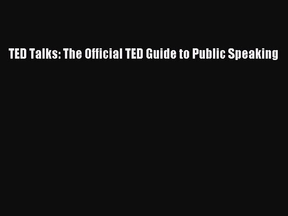 [Download PDF] TED Talks: The Official TED Guide to Public Speaking Read Online