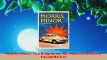 PDF  Morris Minor The Biography 60 Years of Britains Favourite Car Free Books